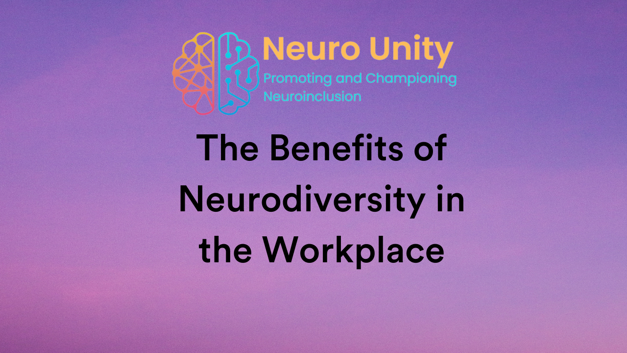 The Benefits of Neurodiversity in the Workplace